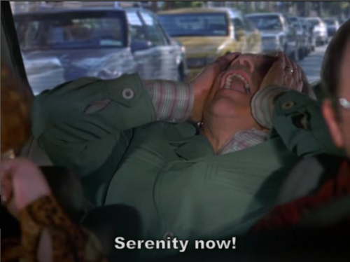 [Image: serenity-now.png]